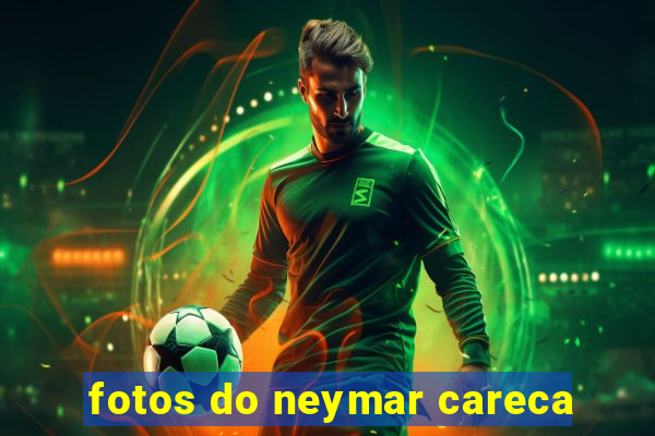 fotos do neymar careca